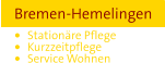 Bremen-Hemelingen •	Stationäre Pflege •	Kurzzeitpflege •	Service Wohnen