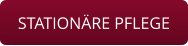 STATIONÄRE PFLEGE