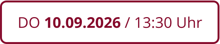 DO 10.09.2026 / 13:30 Uhr