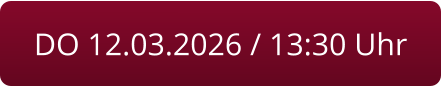 DO 12.03.2026 / 13:30 Uhr